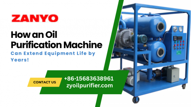 How an Oil Purification Machine Can Extend Equipment Life by Years!