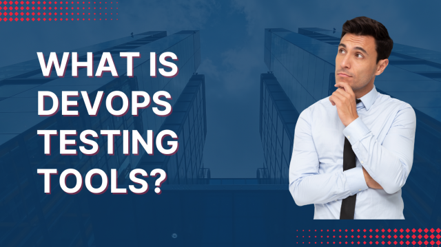 What is DevOps Testing Tools?