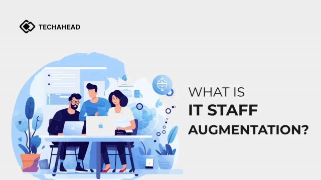 IT Staff Augmentation Company is The Key to Scalable and Efficient Hiring