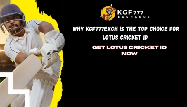 Why Kgf777exch is the Top Choice for Lotus Cricket ID 