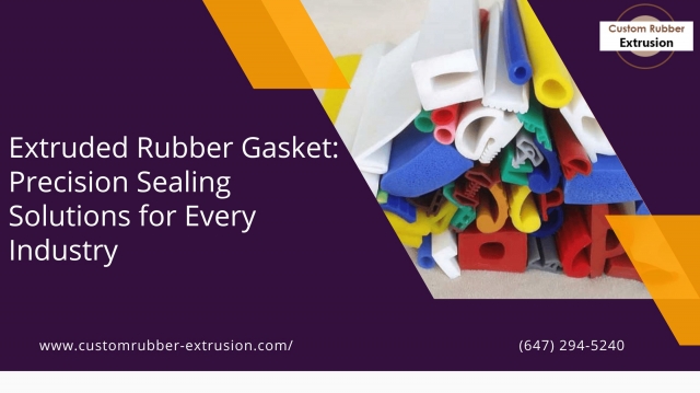 Extruded Rubber Gasket: Precision Sealing Solutions for Every Industry