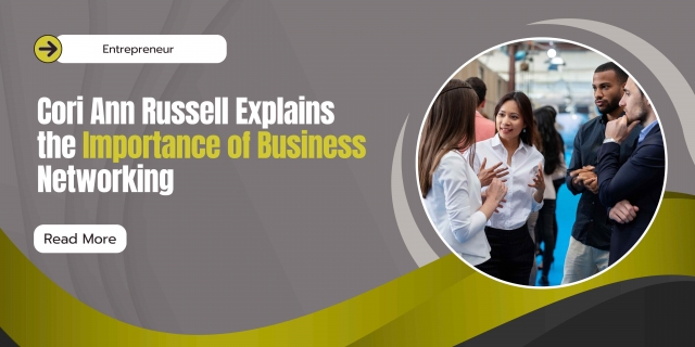 Cori Ann Russell Explains the Importance of Business Networking