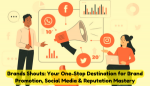 Brands Shouts: Your One-Stop Destination for Brand Promotion, Social Media & Reputation Mastery