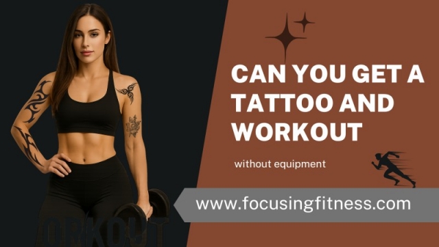 Can you get a tattoo and workout