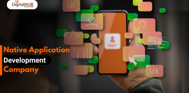 Why Opt for a Native Application Development Company?