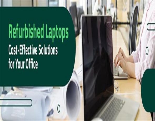 Refurbished Laptops: Cost-Effective Solutions for Your Office