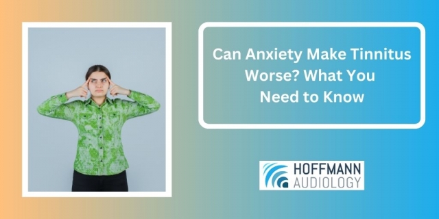 Can Anxiety Make Tinnitus Worse? What You Need to Know