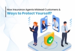 How Insurance Agents Mislead Customers & Ways to Protect Yourself