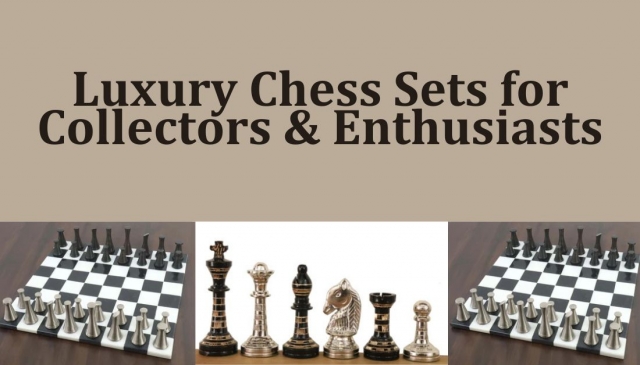 Luxury Chess Sets for Collectors & Enthusiasts