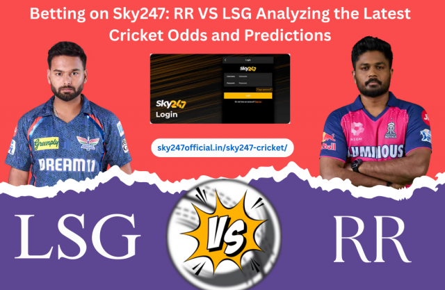 Sky247 Cricket LSG vs RR Betting Odds Breakdown: Predictions and Insights for Big Matches