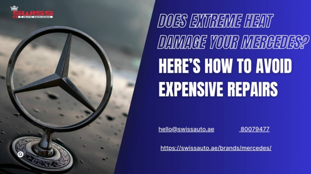 Does extreme heat damage your Mercedes? Here’s How to Avoid Expensive Repairs