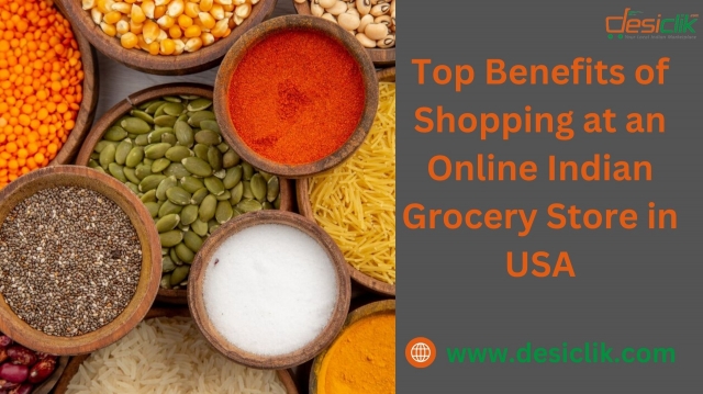 Top Benefits of Shopping at an Online Indian Grocery Store in USA