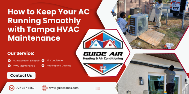How to Keep Your AC Running Smoothly with Tampa HVAC Maintenance