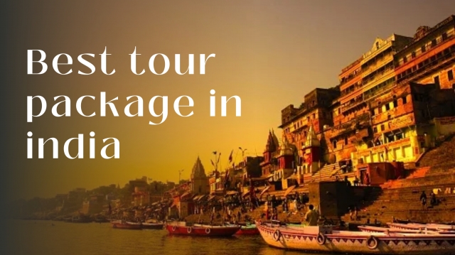 Best Tour Package in India: From the Taj Mahal to Kerala’s Backwaters