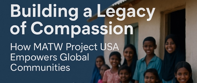 Building a Legacy of Compassion: How MATW Project USA Empowers Global Communities