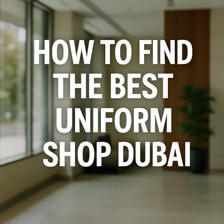 How To Choose the Best Uniform Shop Dubai