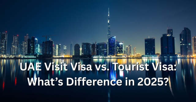 UAE Visit Visa vs. Tourist Visa: What’s Difference in 2025?