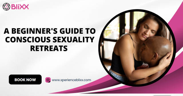 A Beginner's Guide to Conscious Sexuality Retreats 