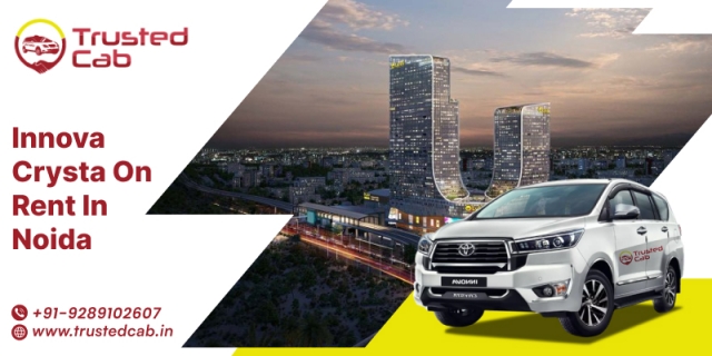 Innova Crysta on Rent in Noida: Premium Comfort, Affordable Rates!