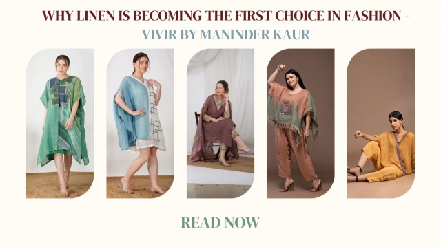 Why Linen is Becoming the First Choice in Fashion - VIVIR by Maninder Kaur