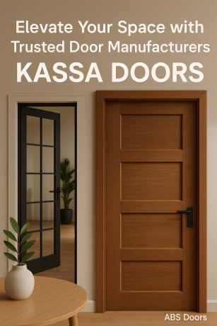 Elevate Your Space with Trusted Door Manufacturers, Kassa Doors