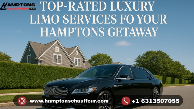 Top-Rated Luxury Limo Services for Your Hamptons Getaway