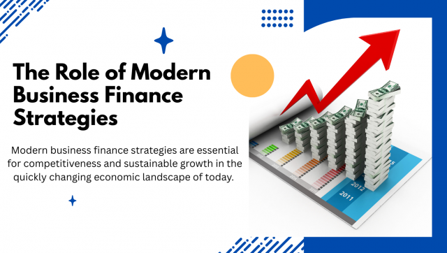 The Role of Modern Business Finance Strategies
