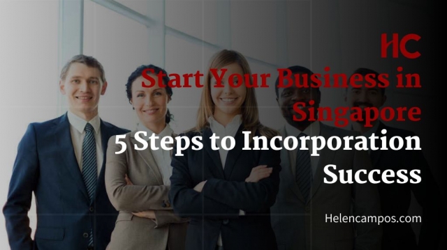 Start Your Business in Singapore: 5 Steps to Incorporation Success