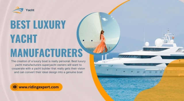 Best Luxury Yacht Manufacturers