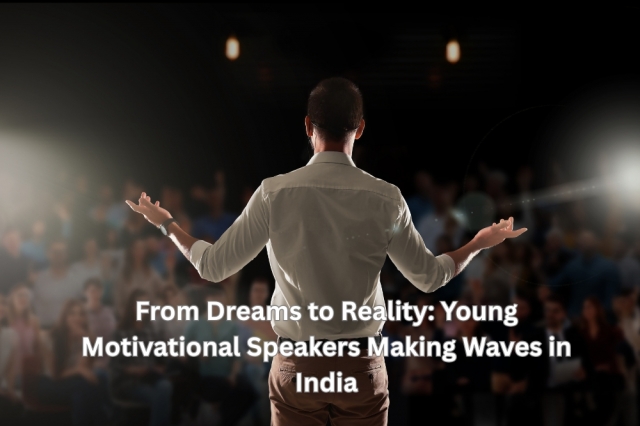 From Dreams to Reality: Young Motivational Speakers Making Waves in India