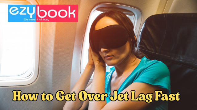 How to Get Over Jet Lag Fast