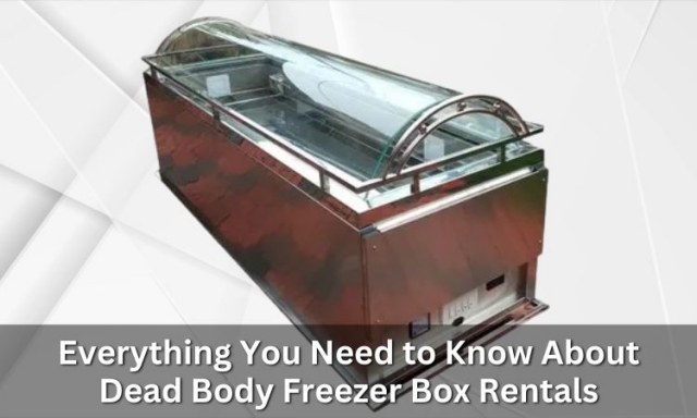 Everything You Need To Know About Dead Body Freezer Box Rentals
