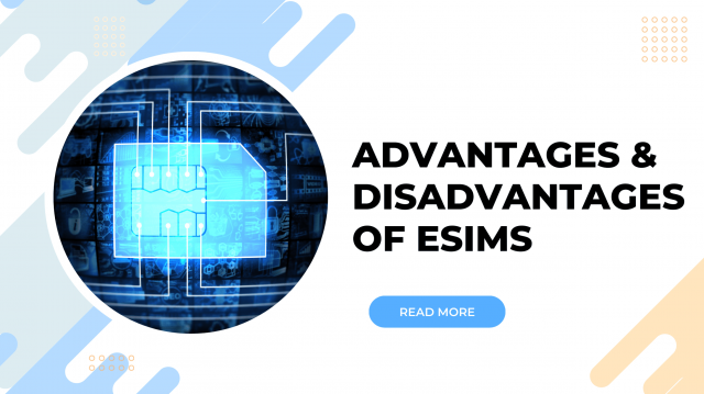 eSIMs Advantages & Disadvantages Explained