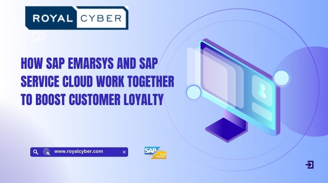 How SAP Emarsys and SAP Service Cloud Work Together to Boost Customer Loyalty 