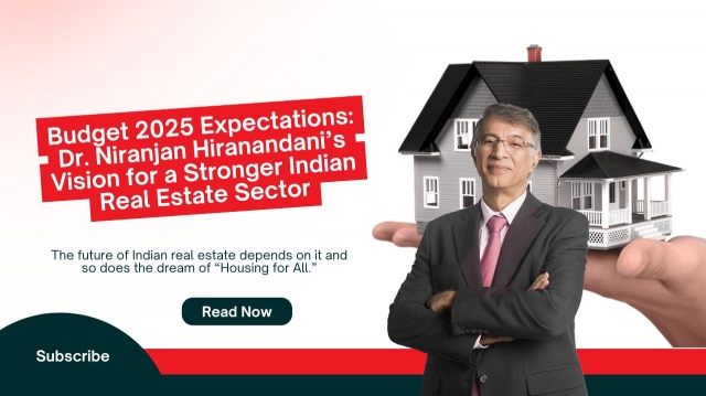 Budget 2025 Expectations: Dr. Niranjan Hiranandani’s Vision for a Stronger Indian Real Estate Sector