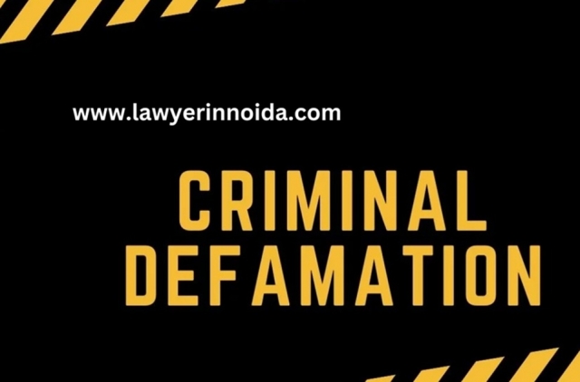Understanding Criminal Defamation in Noida: Legal Insights and Expert Guidance