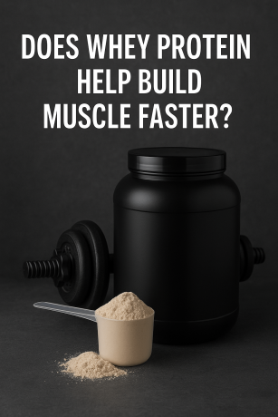 Does Whey Protein Help Build Muscle Faster?