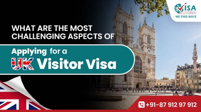What are the most challenging aspects of applying for a UK Visitorvisa?