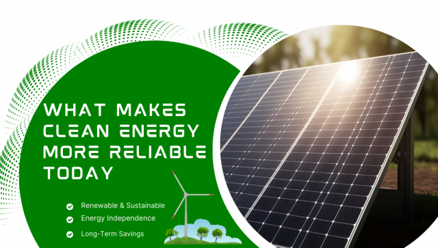 What Makes Clean Energy More Reliable Today