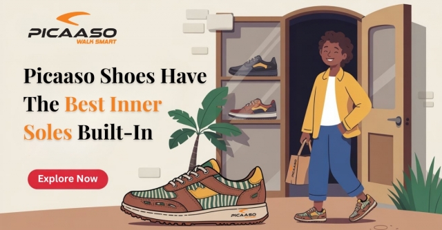 Why Picaaso Shoes Have the Best Inner Soles Built-In