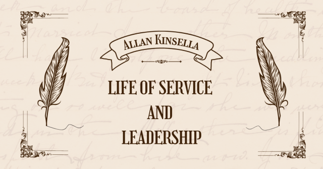 Allan Kinsella, A Life of Services and Leadership.