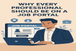 Why Every Professional Should Be on a Job Portal