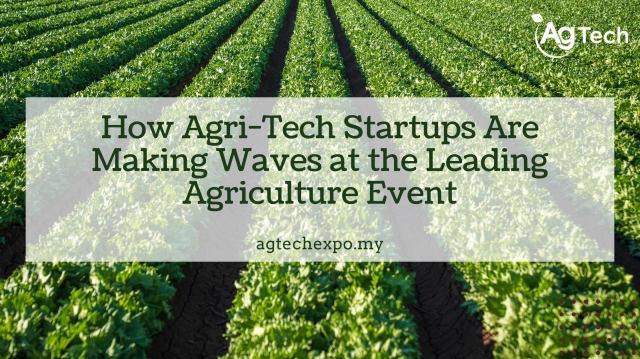How Agri-Tech Startups Are Making Waves at the Leading Agriculture Event