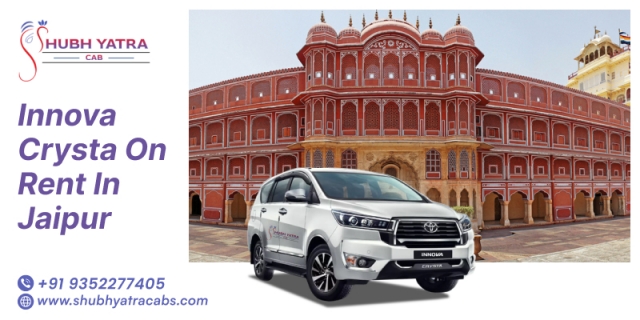 Hire Innova Crysta on Rent in Jaipur – Premium Travel Experience with Shubh Yatra Cabs