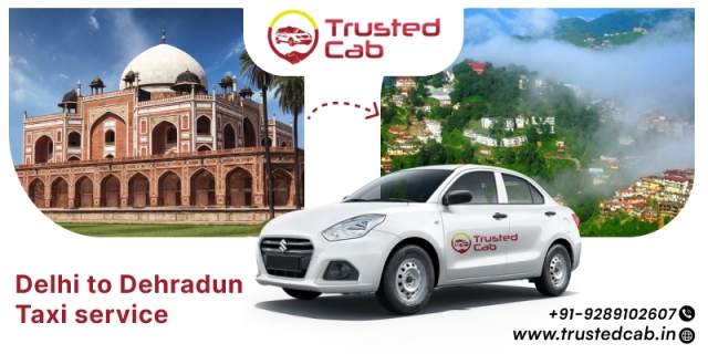Enjoy a Comfortable Ride with Delhi to Dehradun Cab Booking