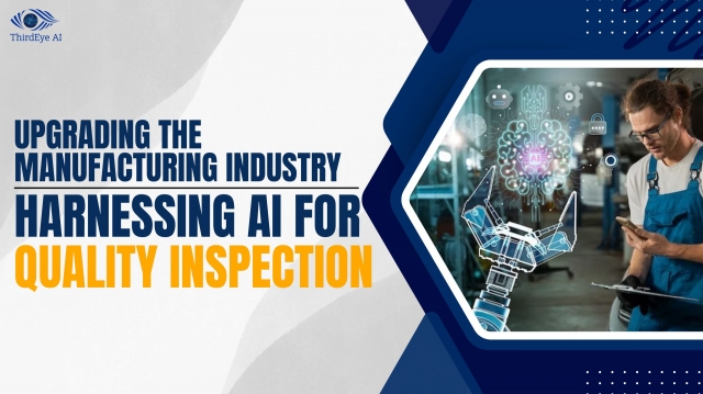 Upgrading the Manufacturing Industry: Harnessing AI for Quality Inspection
