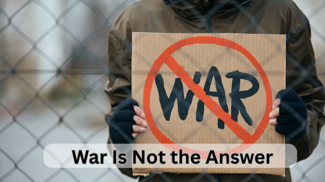War Is Not the Answer: Why India Must Choose Diplomacy Over Destruction