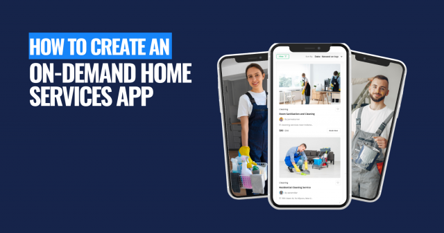 How to Create an On-Demand Home Services App