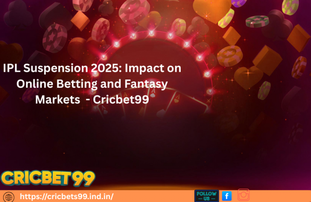 IPL Suspension 2025: Impact on Online Betting and Fantasy Markets - Cricbet99