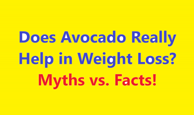 Does Avocado Really Help in Weight Loss? Myths vs. Facts!